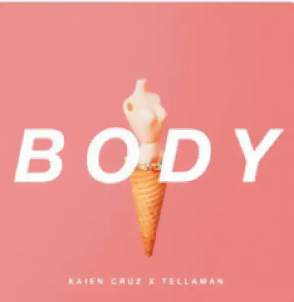 Kaien Cruz X Tellaman - Body